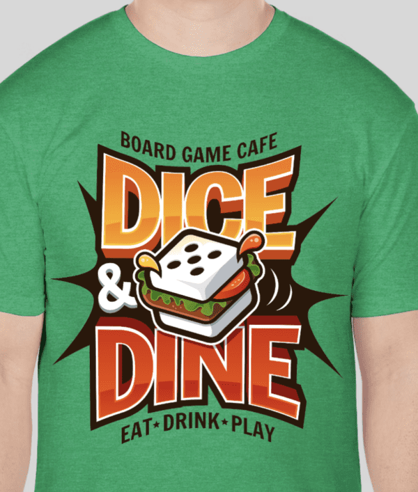 Dice and Dine Die T-Shirt GREEN